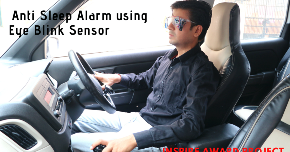 Anti sleep Alarm Engineering Project Using Eye Blink Sensor