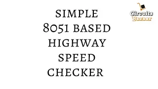 Simple Highway Speed Checker Using 8051 microcontroller IR Sensor and 16*2 LCD